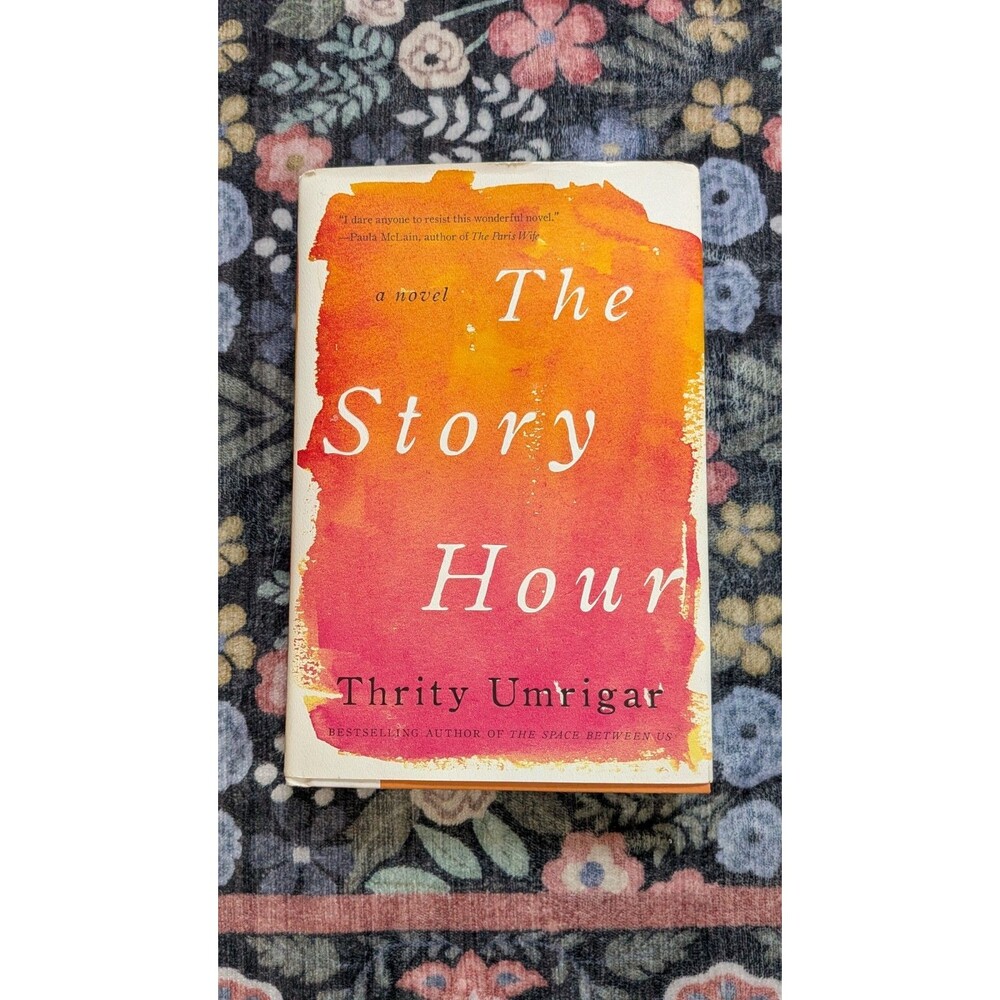 The Story Hour: A Novel by Thrifty Umrigar Hardcover Used - Good